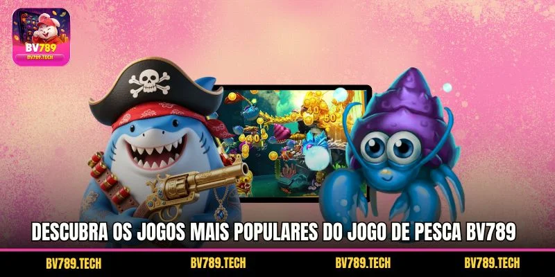 Descubra os jogos mais populares do jogo de pesca BV789