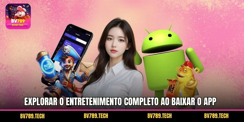Explorar o entretenimento completo ao baixar o app