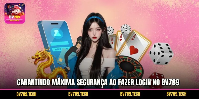 Garantindo máxima segurança ao fazer login BV789