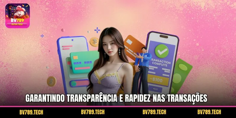 Garantindo transparência e rapidez nas transações