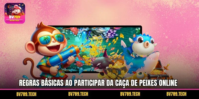 Regras básicas ao participar da caça de peixes online