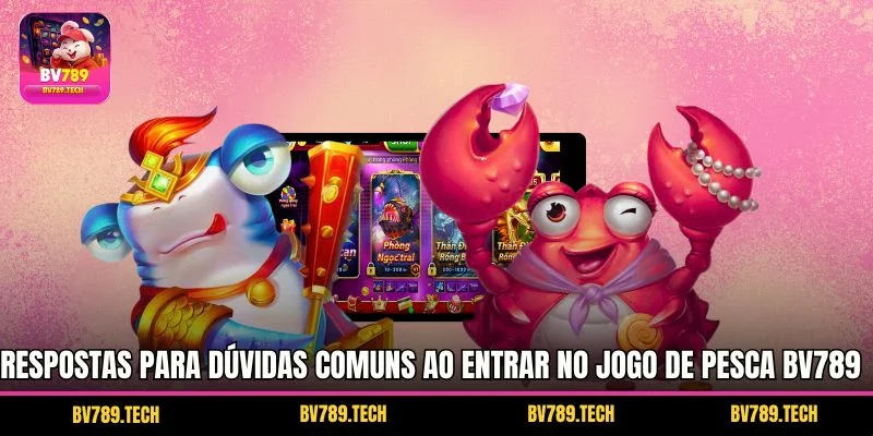 Respostas para dúvidas comuns ao entrar no jogo de pesca BV789