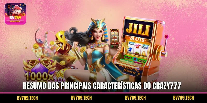 Resumo das principais características do Crazy777