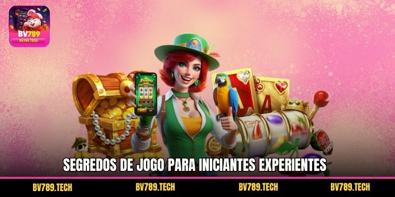Segredos de jogo para iniciantes experientes
