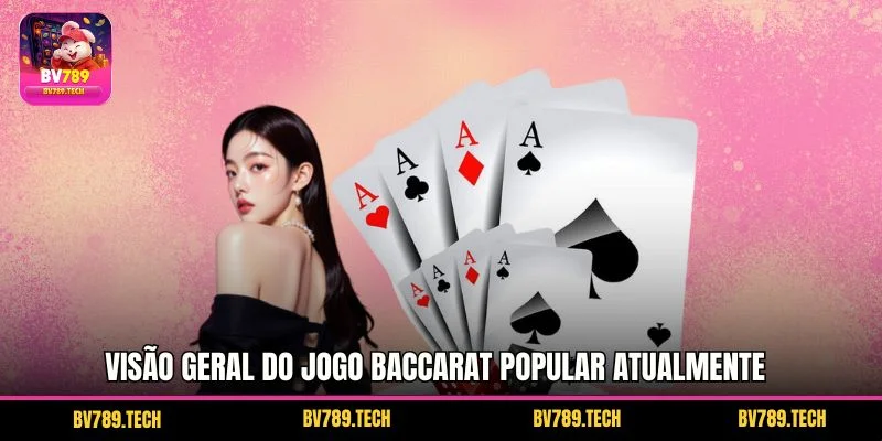 Visão geral do jogo Baccarat popular atualmente