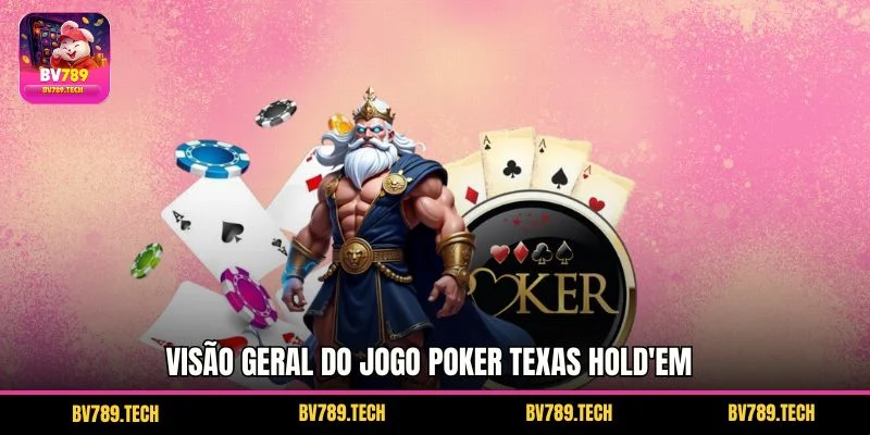 Visão geral do jogo Poker Texas Hold'em