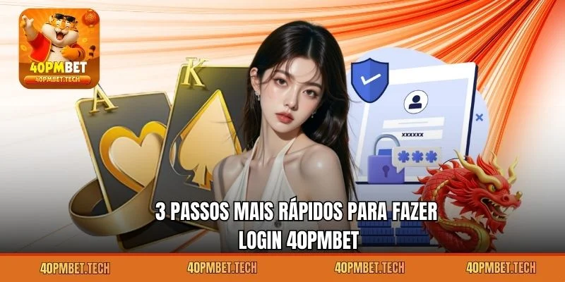 3 passos mais rápidos para fazer login 40pmbet