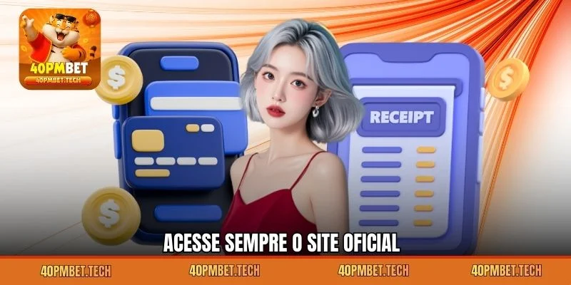 Acesse Sempre o Site Oficial