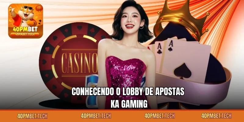 Conhecendo o lobby de apostas KA Gaming