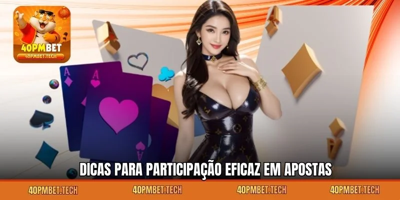 Dicas para Participação Eficaz em Apostas