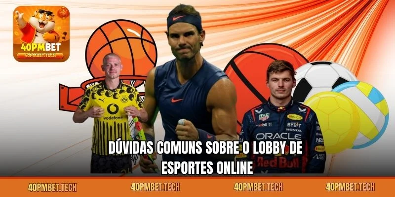 Dúvidas comuns sobre o lobby de esportes online