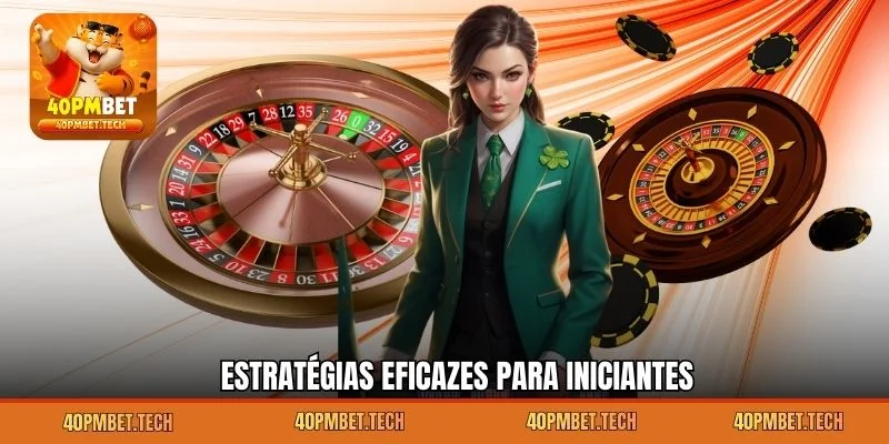 Estratégias eficazes para iniciantes