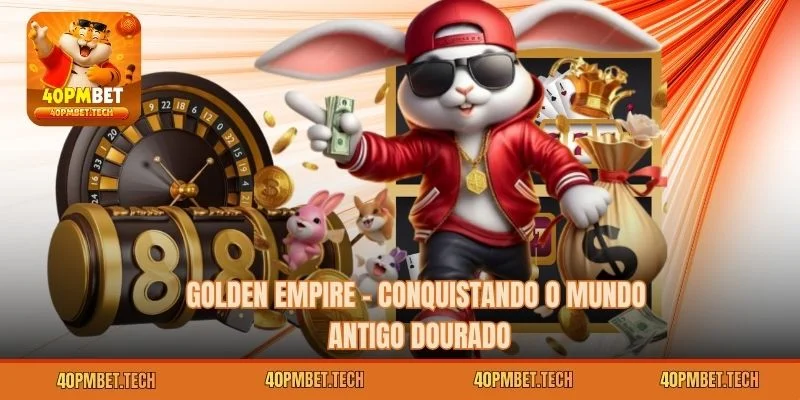 Golden Empire – Conquistando o Mundo Antigo Dourado