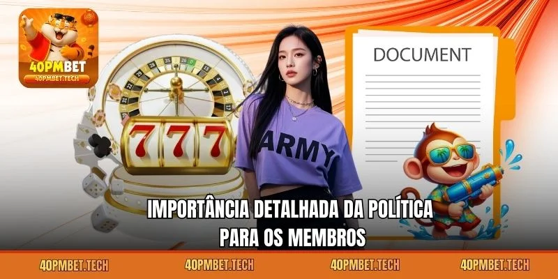 Importância detalhada da política para os membros