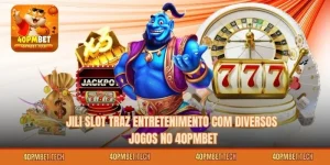 JILI Slot Traz Entretenimento com Diversos Jogos no 40pmbet