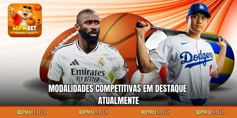 Modalidades competitivas em destaque atualmente