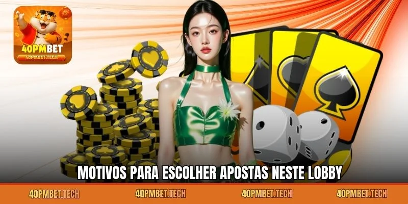 Motivos para escolher apostas neste lobby
