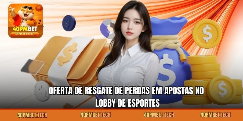 Oferta de resgate de perdas em apostas no lobby de Esportes