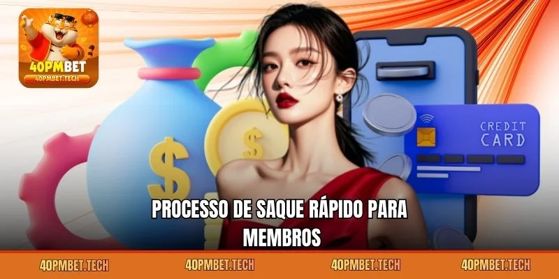 Processo de saque rápido para membros