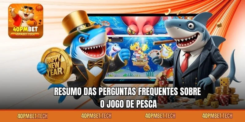 Resumo das perguntas frequentes sobre o jogo de pesca