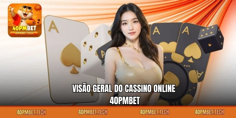 Visão geral do cassino online 40pmbet