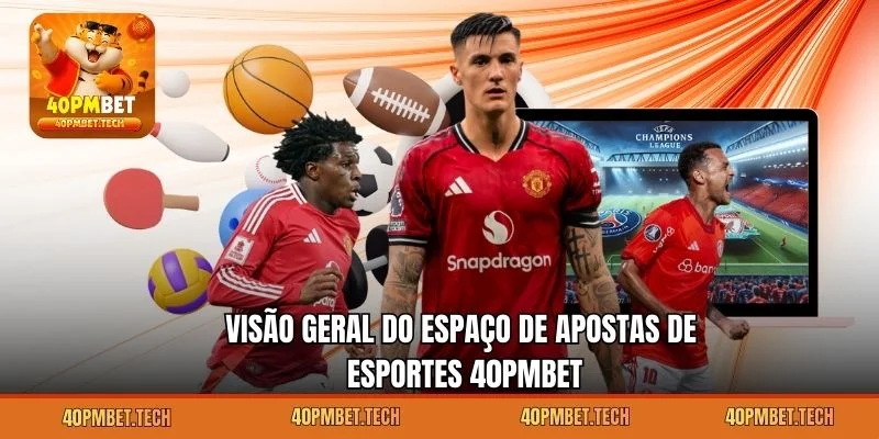 Visão geral do espaço de apostas de esportes 40pmbet